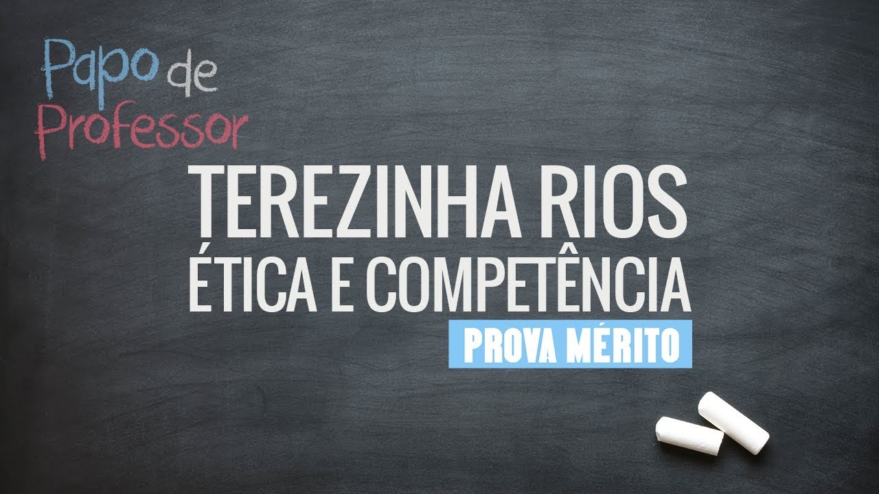 Dicas para a Prova Mérito: Ética e Competência - Terezinha Rios