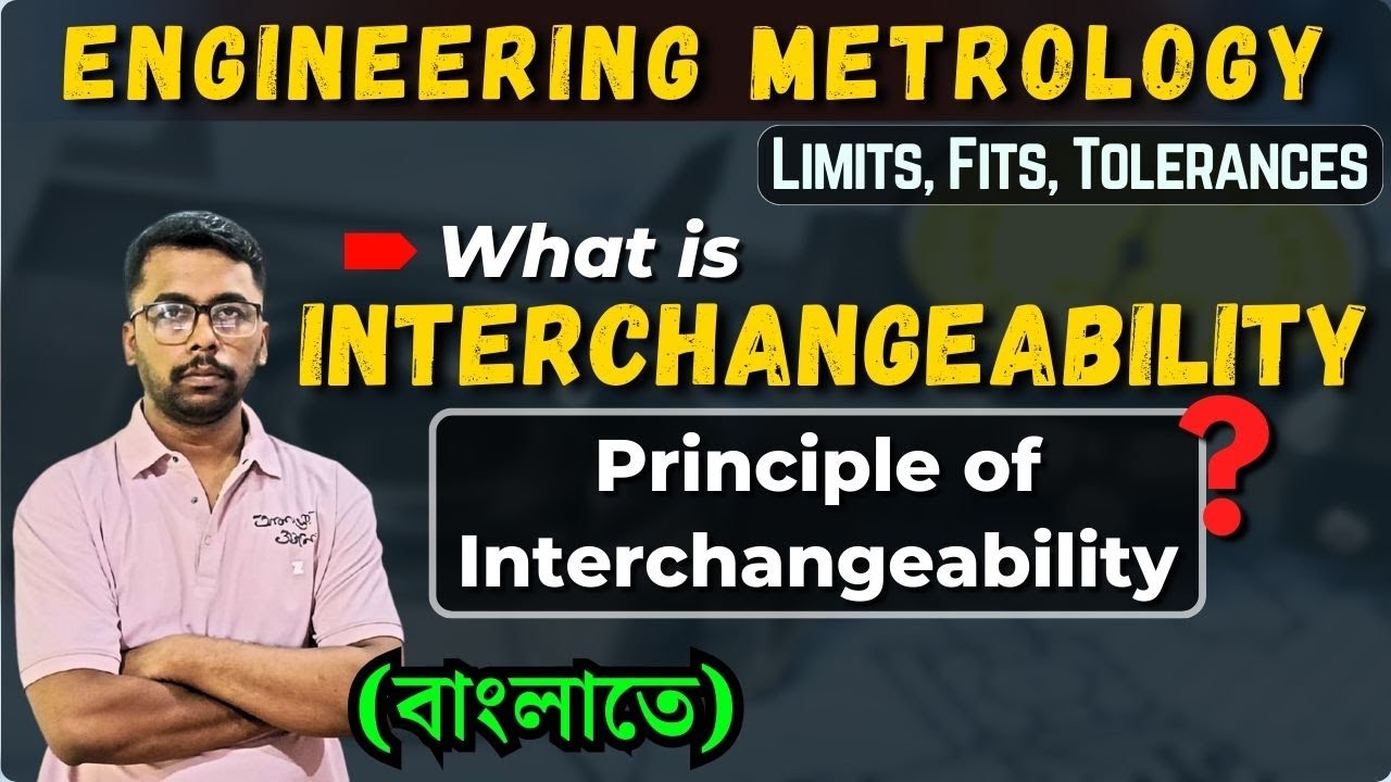 Principle of Interchangeability | Engineering Metrology | in Bengali | WBSCTE | 4th Sem | Diploma