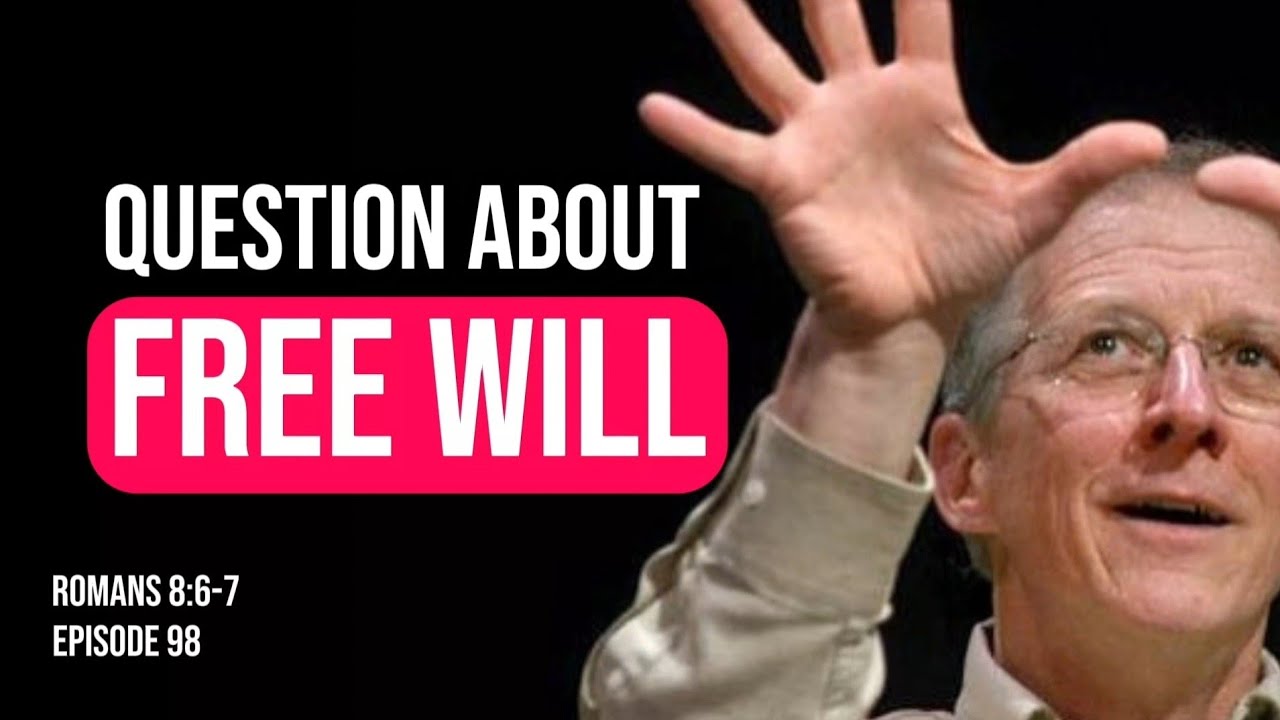 Romans 8:6-7 | John Piper | Free Will: What Every Christian Needs to Know