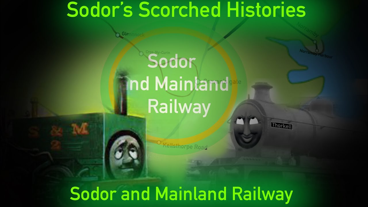 Sodor’s Railways’ Scorched Histories; Sodor and Mainland Railway