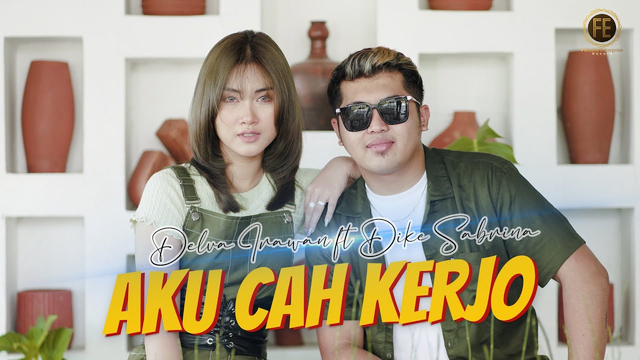 DELVA IRAWAN Feat. DIKE SABRINA - AKU CAH KERJO ( Official Music Video )