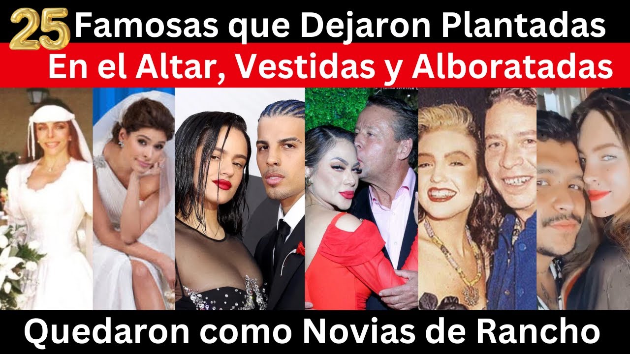 25 Famosas que dejaron Plantadas en el altar | Quedaron como novia de rancho, vestidas y alborotadas