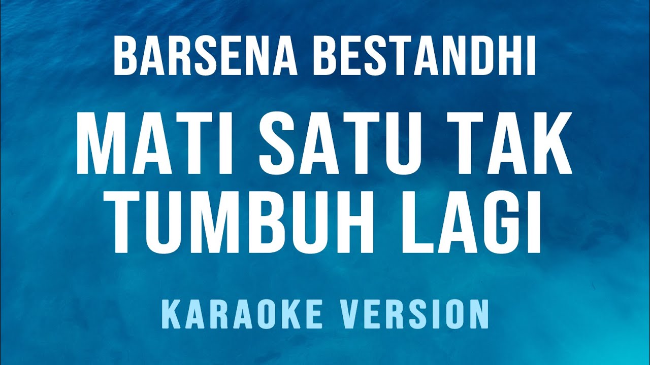Mati Satu Tak Tumbuh Lagi - Barsena Bestandhi (Karaoke)