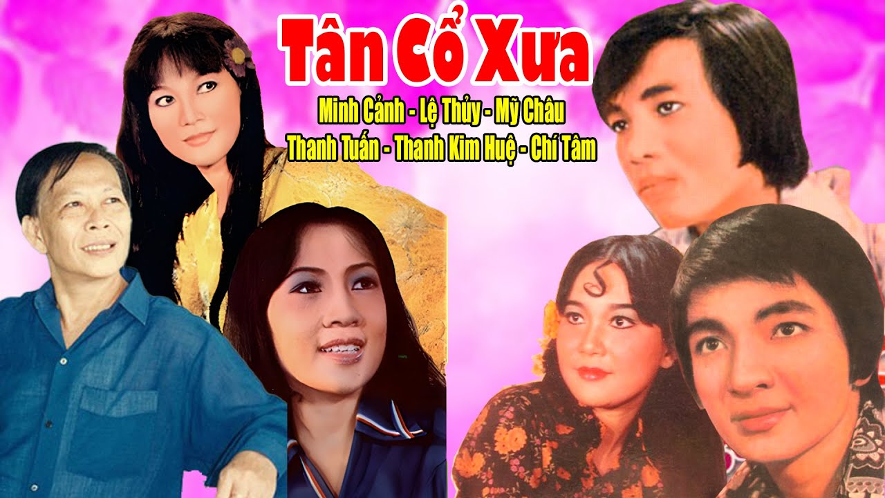 Tân Cổ Xưa 1975 #ĐặcBiệtNghệSỹNổiTiếng#Minh Cảnh,Lệ Thủy,Mỹ Châu,Thanh Tuấn,Thanh Kim Huệ, Chí Tâm..