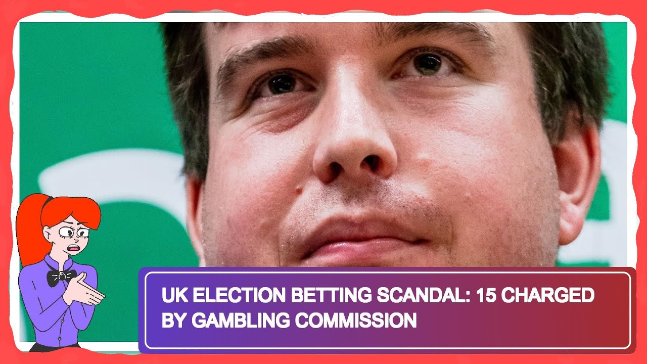 UK Election Betting Scandal: 15 Charged by Gambling Commission