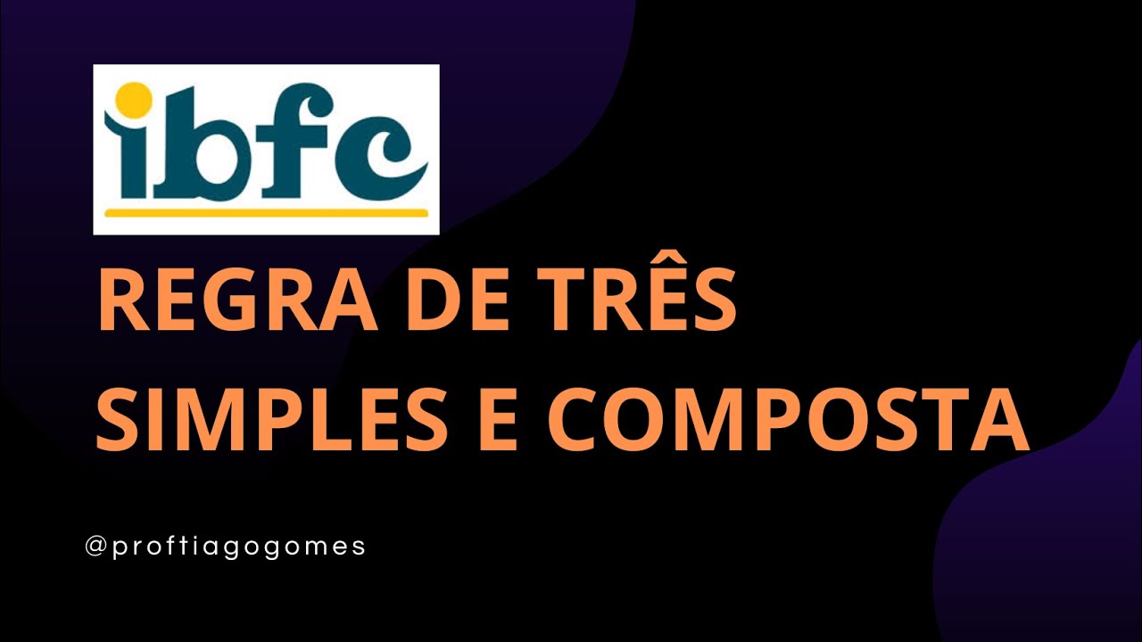 Regra de Três   Simples e Composta Banca IBFC