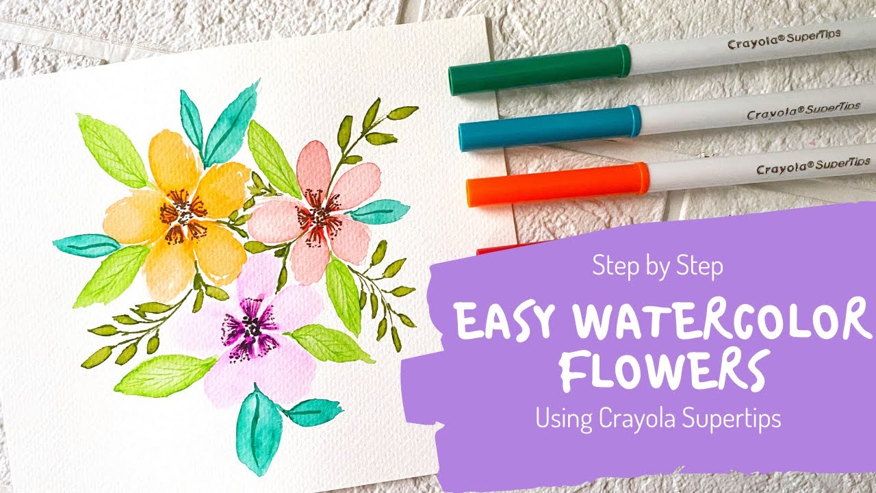 Easy Watercolor Flowers | Step by Step Tutorial With Crayola Supertips