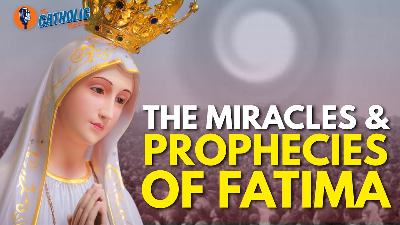 The Miracles & Secrets of Our Lady of Fatima | The Catholic Talk Show