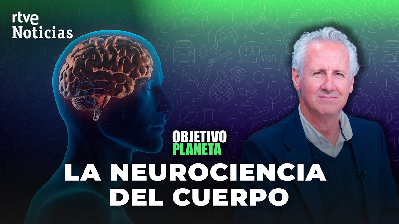OBJETIVO PLANETA: NEUROCIENCIA, la CONEXIÓN entre CUERPO y CEREBRO | RTVE