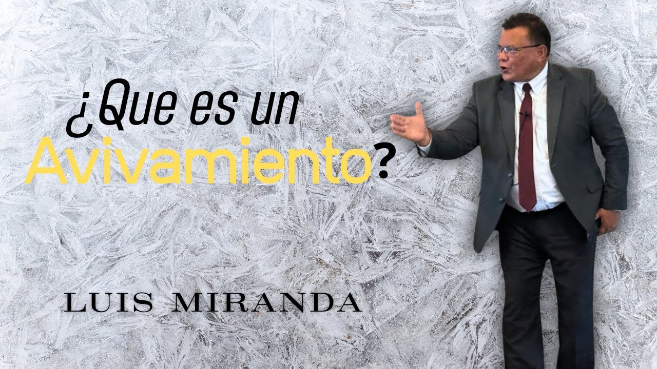 ¿Qué es un Avivamiento?  | Mensaje Poderoso del Evangelista Luis Miranda