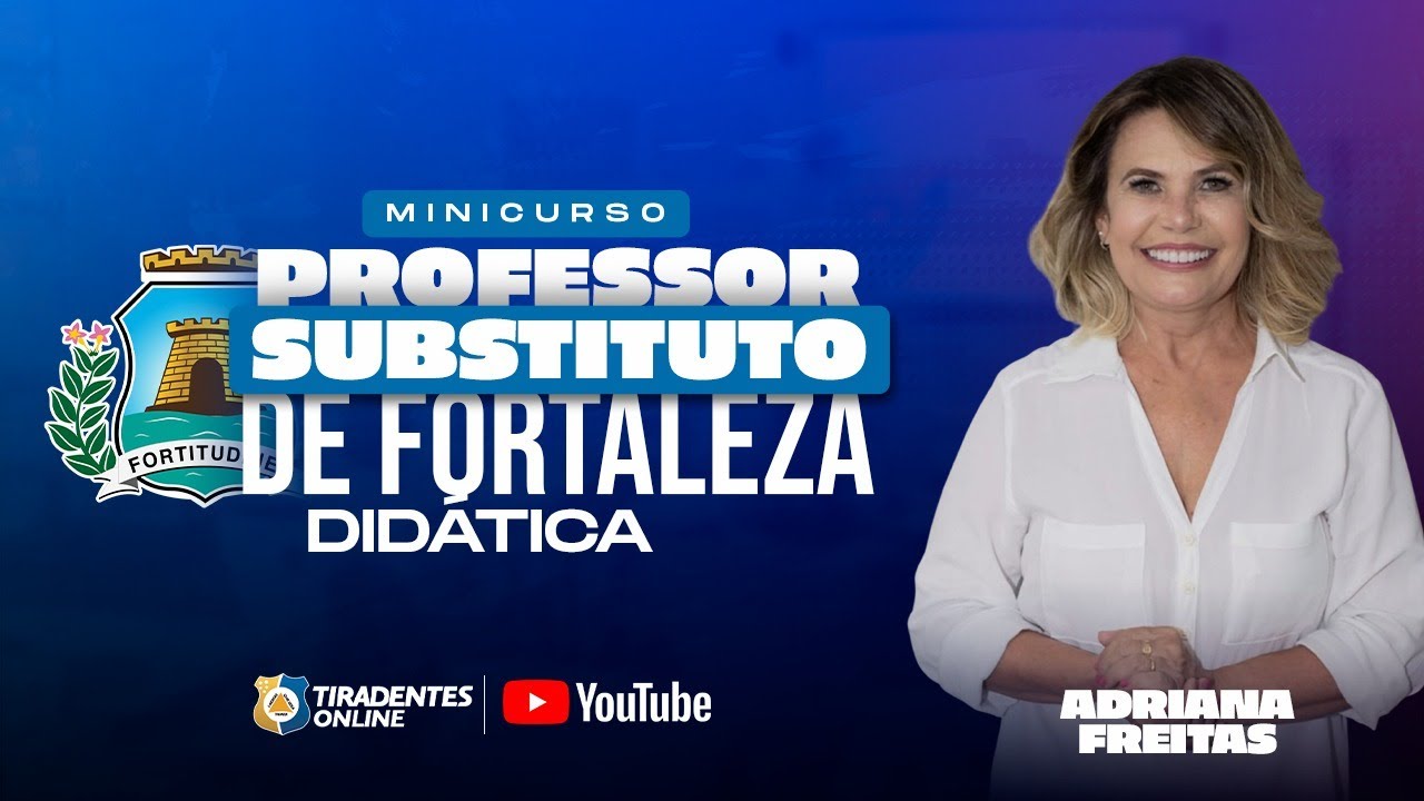 MINICURSO - PROF. SUBSTITUTO DE FORTALEZA | DIDÁTICA | PROF. ADRIANA FREITAS