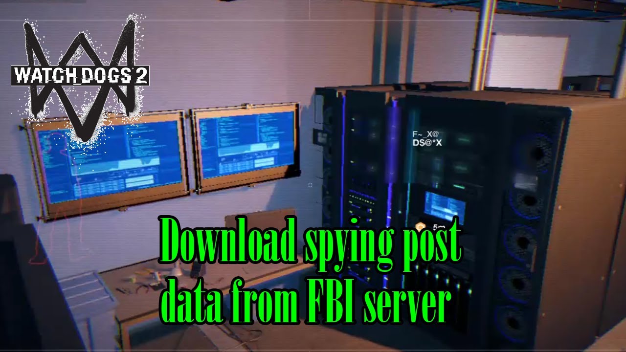 download spying post data from fbi server watch dogs 2