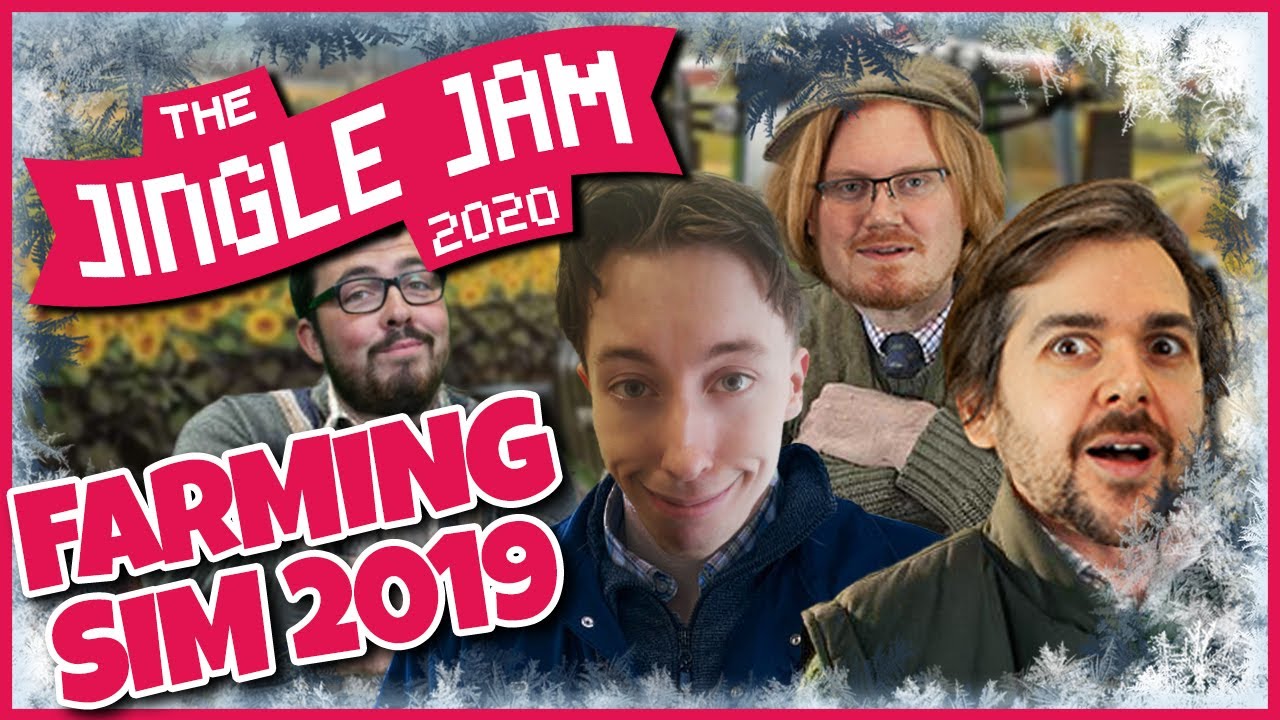 JINGLE JAM DAY 4 - FARMING SIM 2019 w/ The Yogscast! - 04/12/20