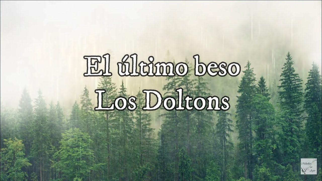 Los Doltons - El &Uacute;ltimo Beso (Letra)