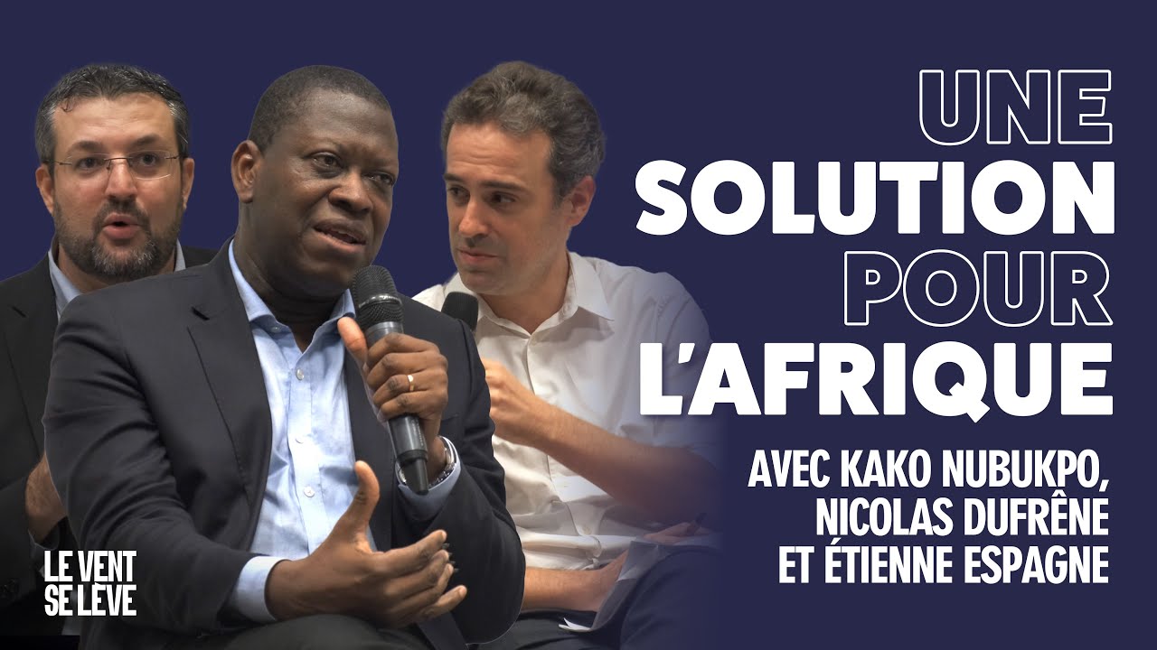 UNE SOLUTION POUR L'AFRIQUE | KAKO NUBUKPO, ÉTIENNE ESPAGNE, NICOLAS DUFRÊNE