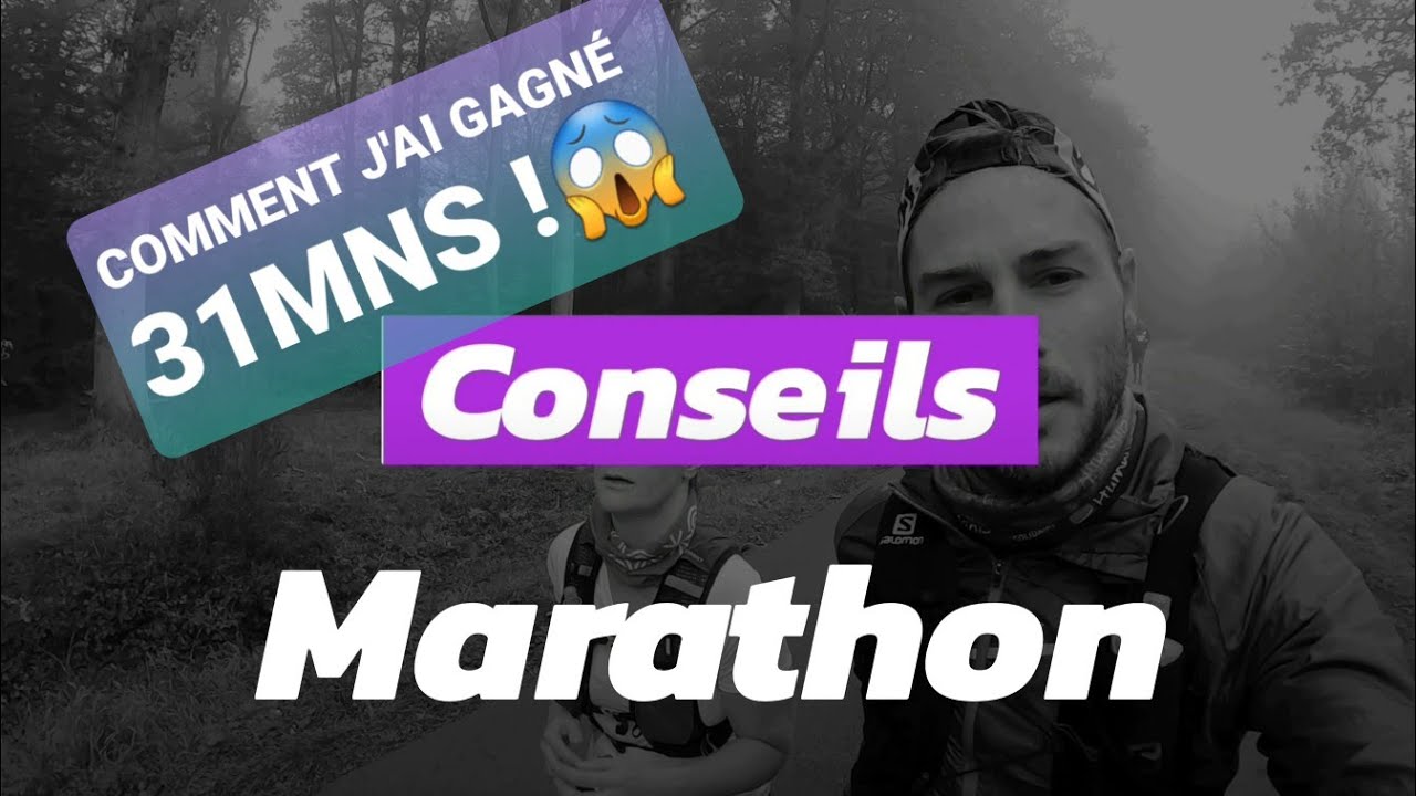 MARATHONS: MES 5 CONSEILS POUR GAGNER  DU TEMPS (31MNS) , PASSAGE DE 3H43 A 3H12 !!!😱😱😱