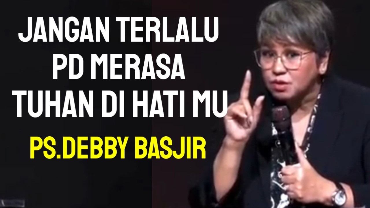 PS.DEBBY BASJIR || ⭕️ JANGAN TERLALU PD MERASA TUHAN DI DI HATI MU ?! ,