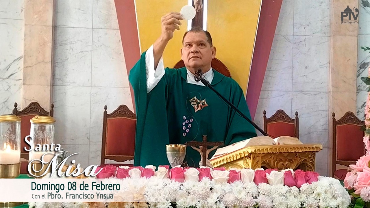 Santa Misa, Domingo 08 de Febrero de 2026– Pbro. Francisco Ynsua