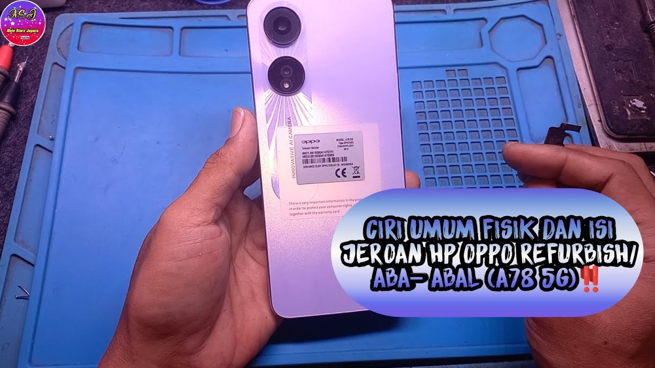 CIRI UMUM FISIK DAN ISI JEROAN HP OPPO REFURBISH/ABAL- ABAL (A78 5G)‼️