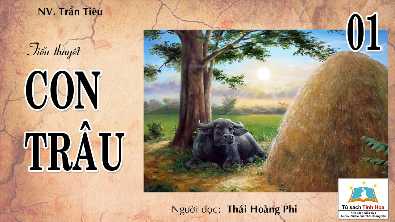 CON TRÂU (Tiểu thuyết). Tập 01. Tác giả: Trần Tiêu. Người đọc: Thái Hoàng Phi