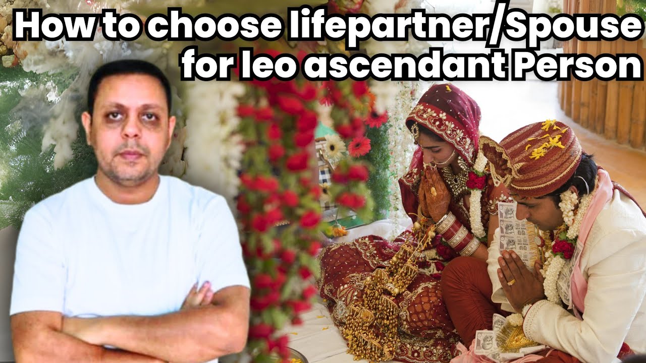 How to choose life Partner/Spouse for leo ascendant person