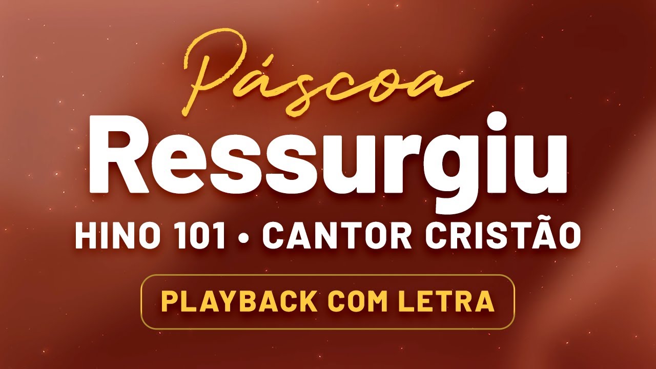 (Playback) Ressurgiu • Hino 101 Cantor Cristão
