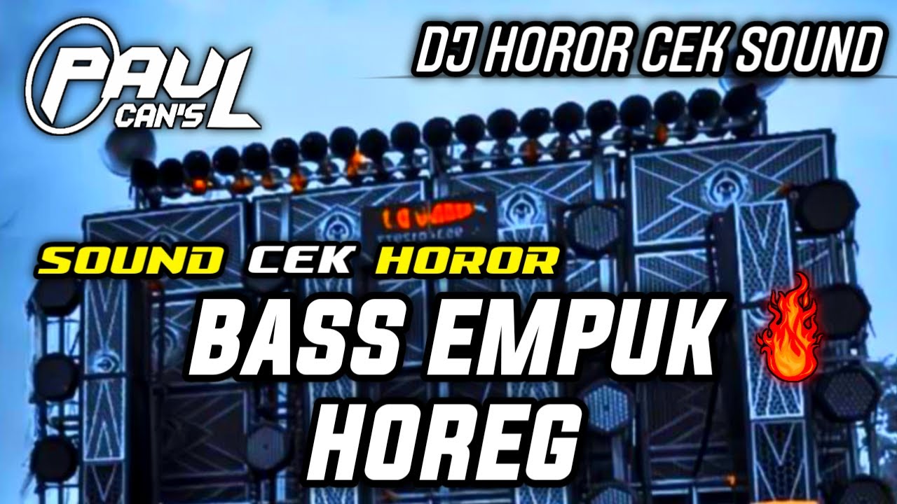 DJ PALING ENAK DI DUNIA BASS HOROR EMPUK HOREG CEK SOUND NDUT | PAUL CANS
