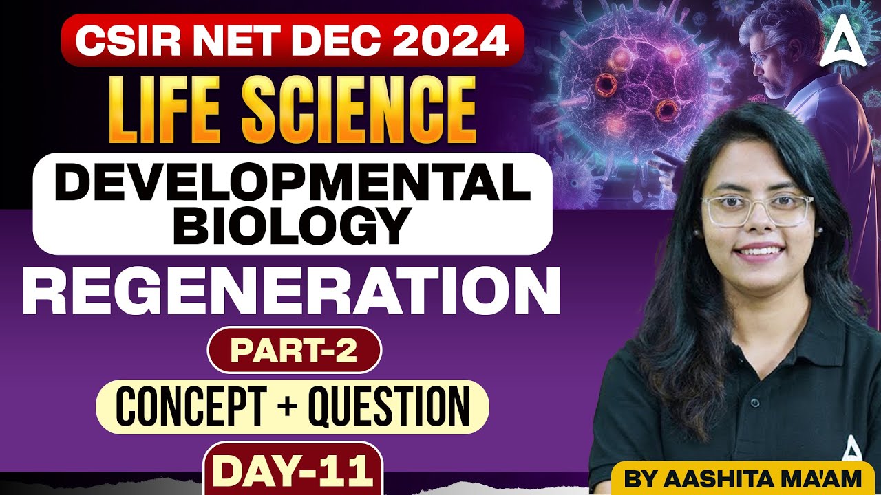 CSIR NET Dec 2024 | Developmental Biology - Regeneration Part-2| Concept + Questions | Day - 11