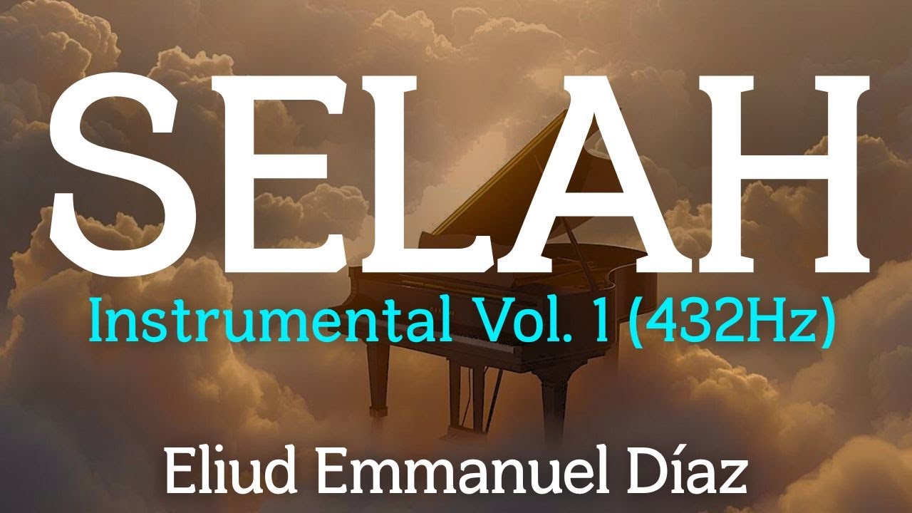 SELAH: Instrumental Vol. 1 (432Hz) - Eliud Emmanuel Díaz | Álbum Completo