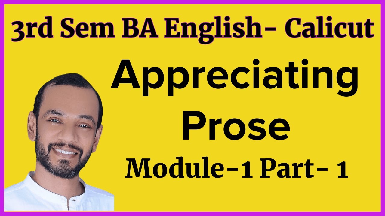 Appreciating Prose Module 1 - Part 1 Calicut University | BA English | 3rd Sem