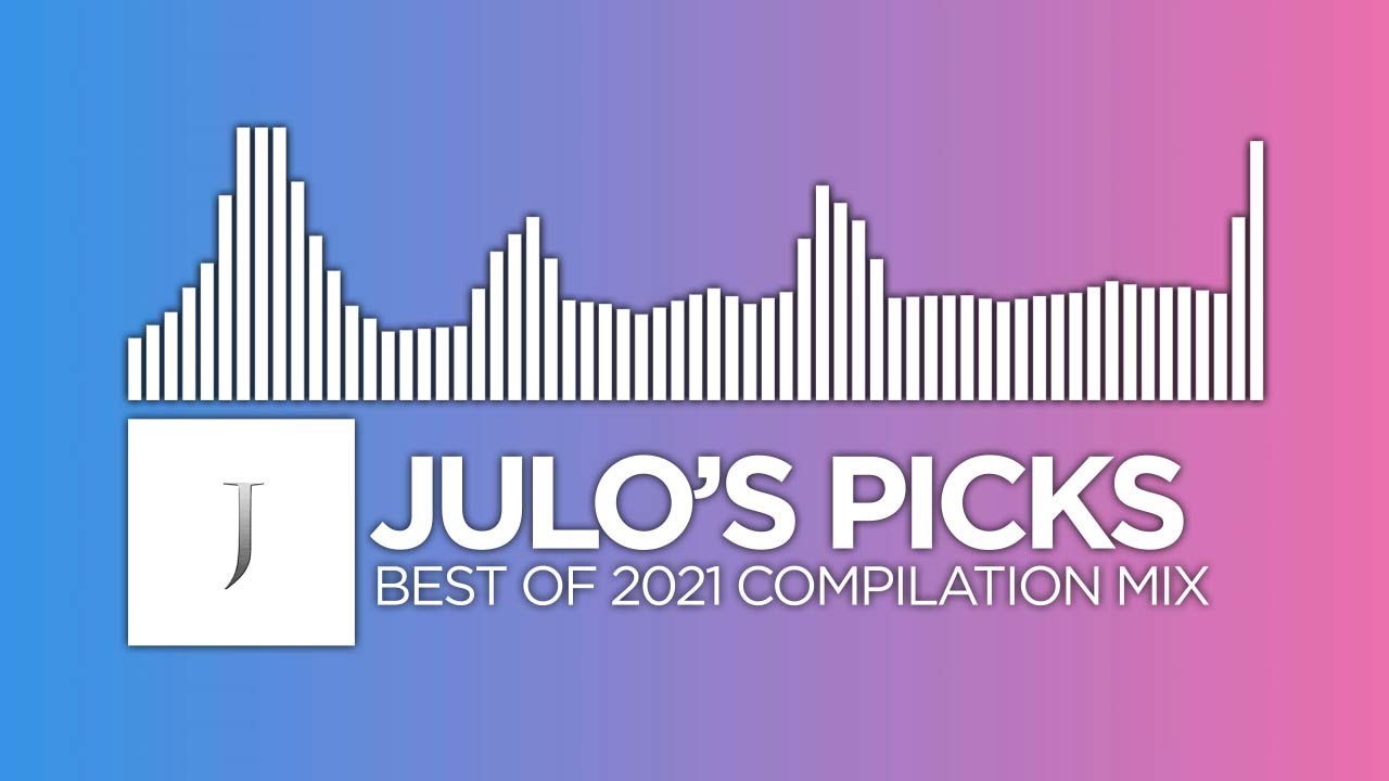 Julo's Picks - Best of 2021 Compilation Mix