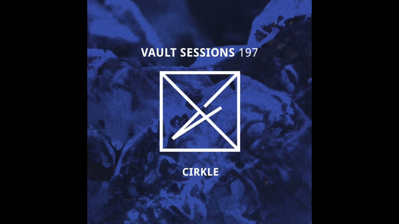 Cirkle - Vault Sessions #197