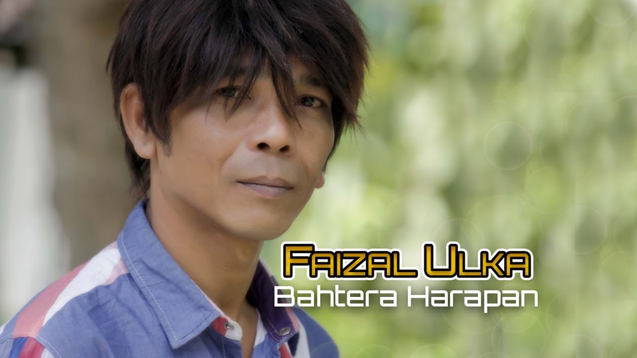 Faizal Ulka - BAHTERA HARAPAN (Official Video Music)
