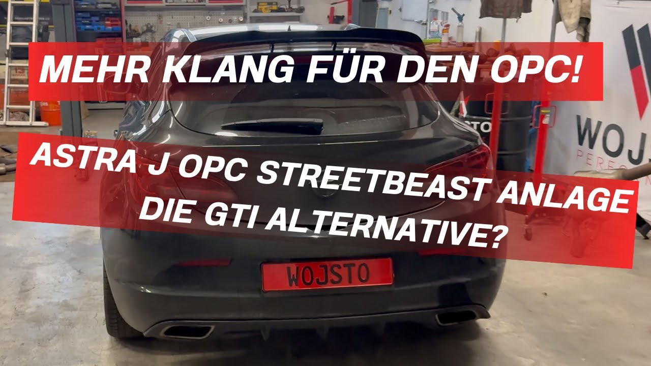 Opel Astra J OPC | Streetbeast Klappenabgasanlage | die GTI Alternative? | WOJSTO PERFORMANCE