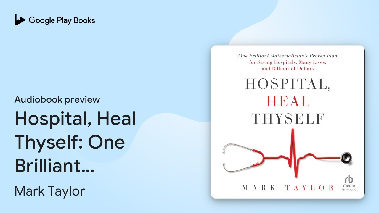 Hospital, Heal Thyself: One Brilliant&hellip; by Mark Taylor &middot; Audiobook preview