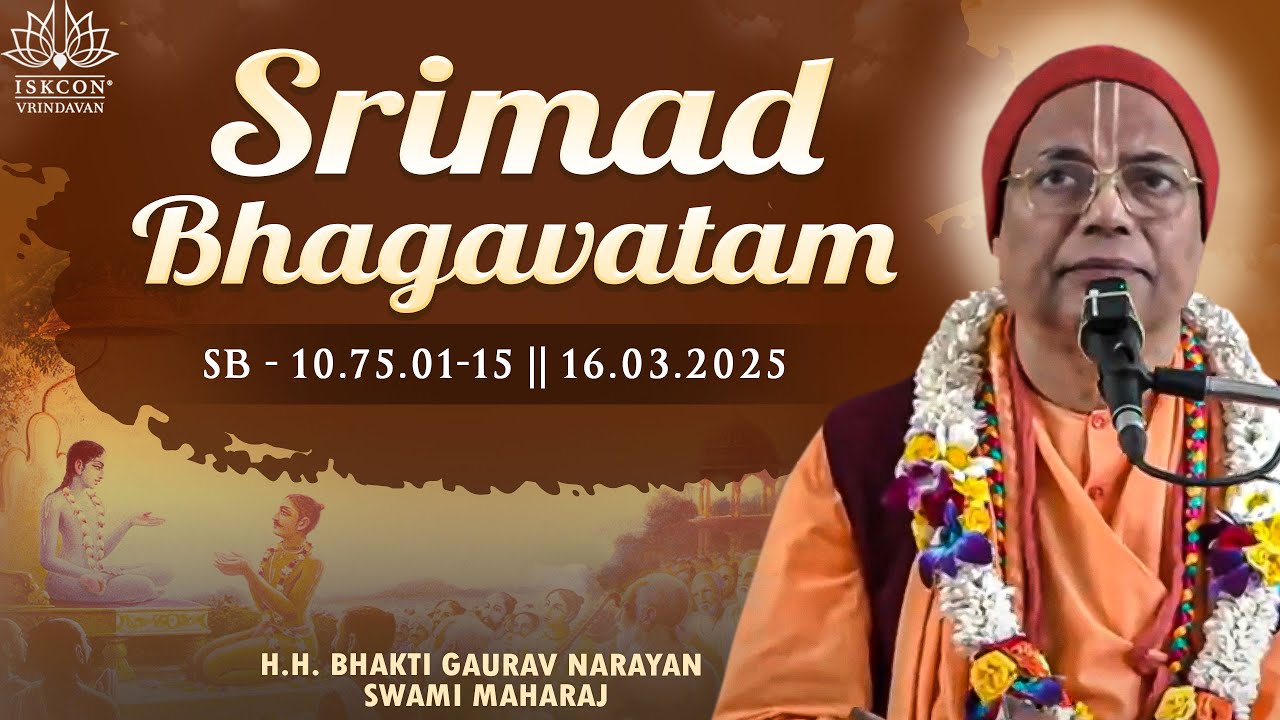 H.H. Bhakti Gaurav Narayan Swami Maharaj || Srimad Bhagavatam 10.75.01-15 || 16.03.2025