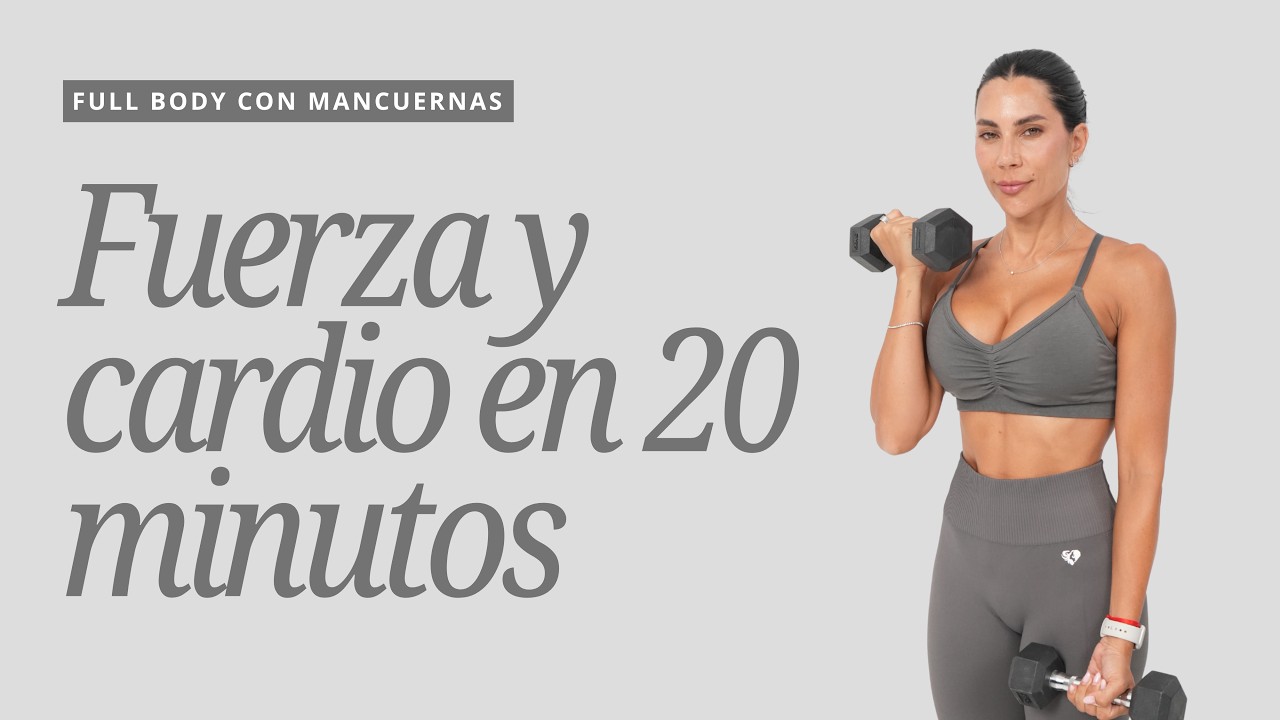 FULL BODY 20 MIN con Mancuernas en Casa | Fuerza y Cardio