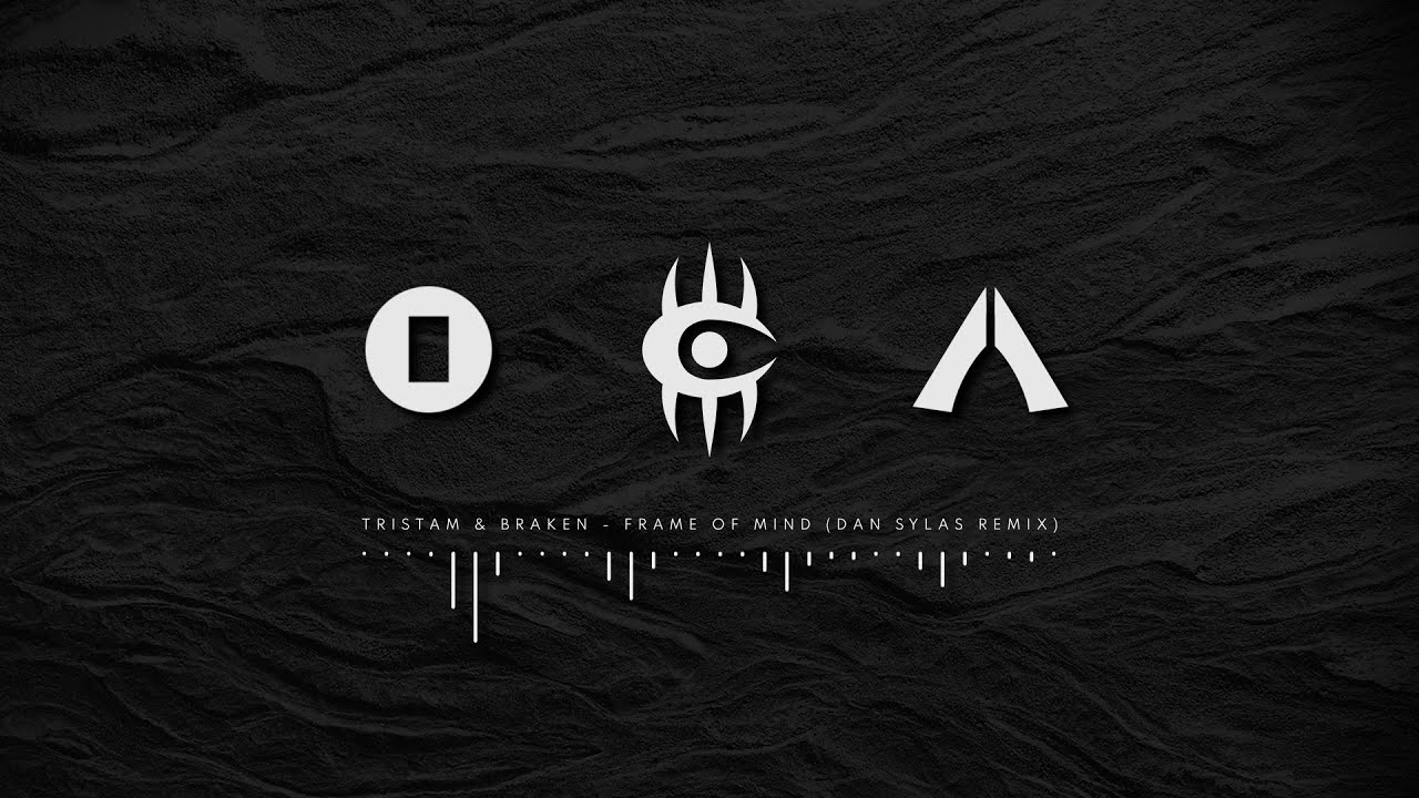 [Dan Sylas Remix] Tristam & Braken - Frame Of Mind