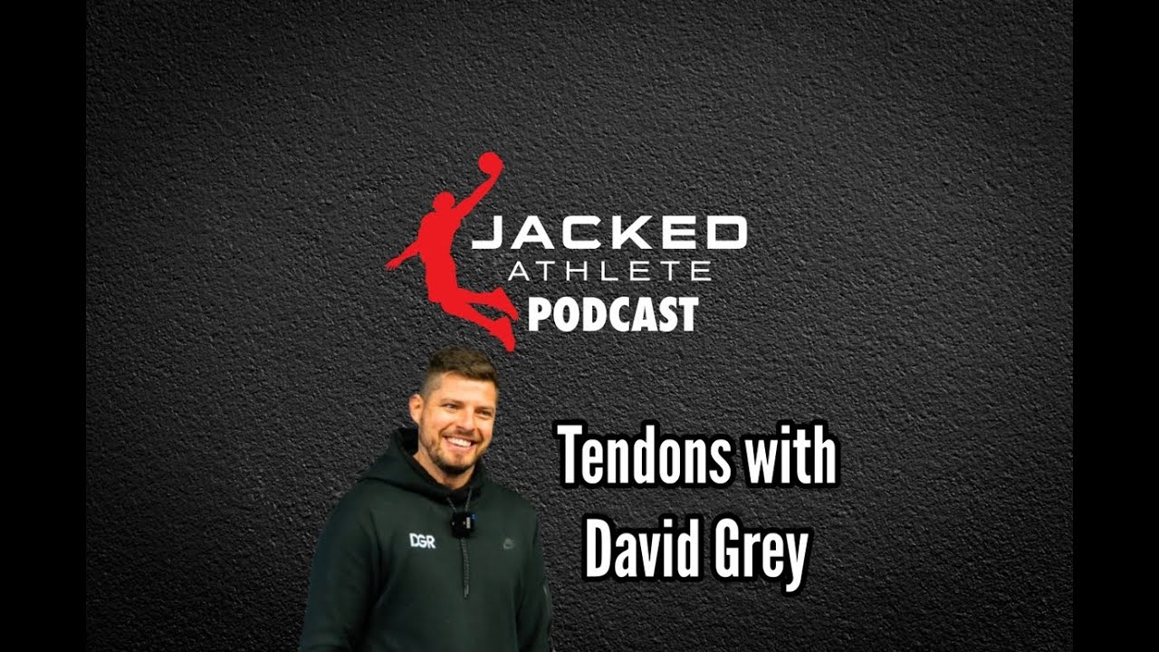 Tendons with David Grey (Jacked Athlete Podcast #124)