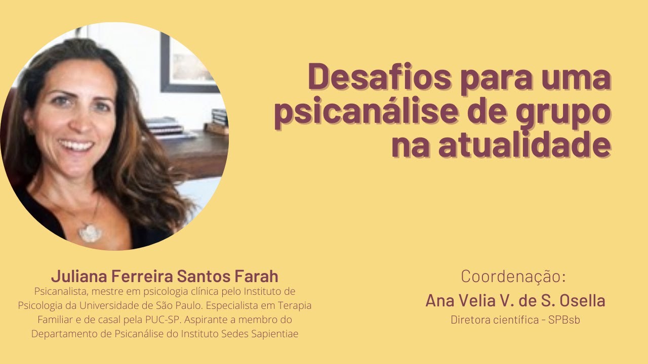 Desafios para uma psicanálise de grupo na atualidade - Juliana Ferreira Santos Farah