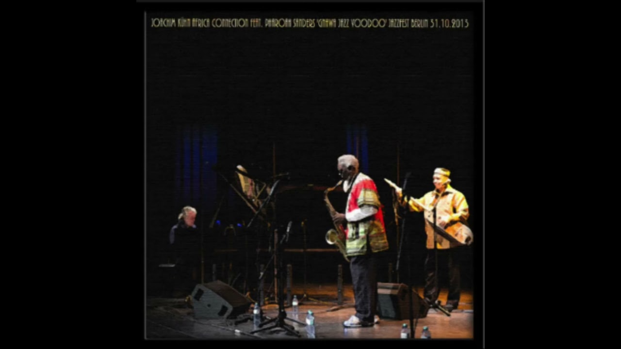 Pharoah Sanders with Joachim Kühn's Africa Connection - Live, Berlin 2013