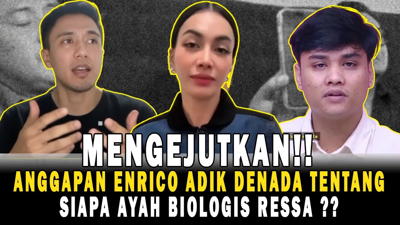 ENRICO ADIK DENADA‼️TAU SOAL SIAPA AYAH BIOLOGIS RESSA⁉️YANG DULU DEKATI DENADA‼️