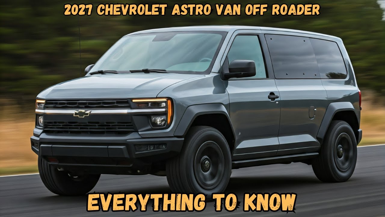 Внедорожник Chevrolet Astro Van 2027 года | Всё, что нужно знать