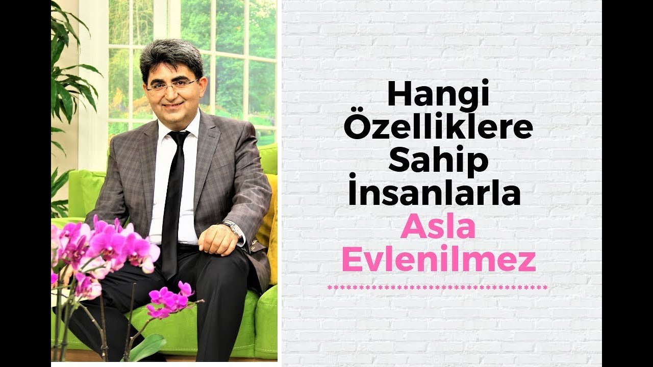 HANGİ ÖZELLİKLERE SAHİP İNSANLARLA ASLA EVLENİLMEZ?