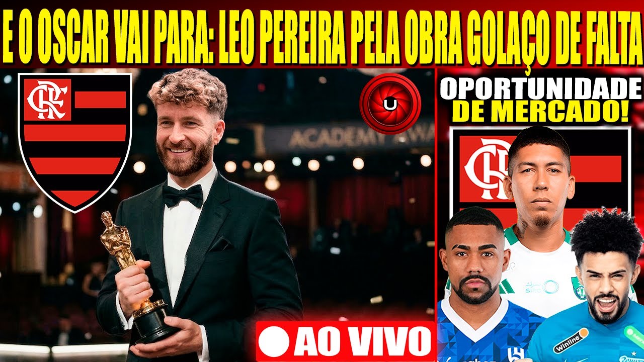FLA DE OLHO EM OPORTUNIDADE DE MERCADO E O OSCAR VAI PARA LEO PEREIRA PELA OBRA GOLAÇO DE FALTA