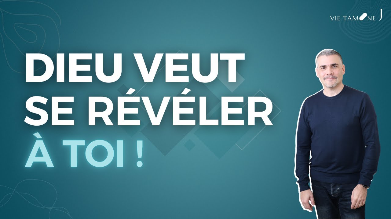 Dieu veut se révéler à toi ! - VIE TAMINE J
