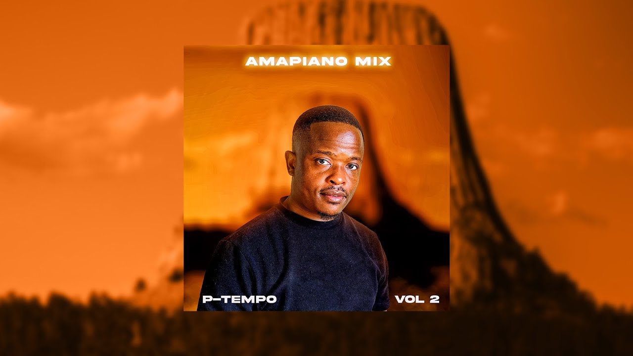 P-Tempo Amapiano Mix Vol 2