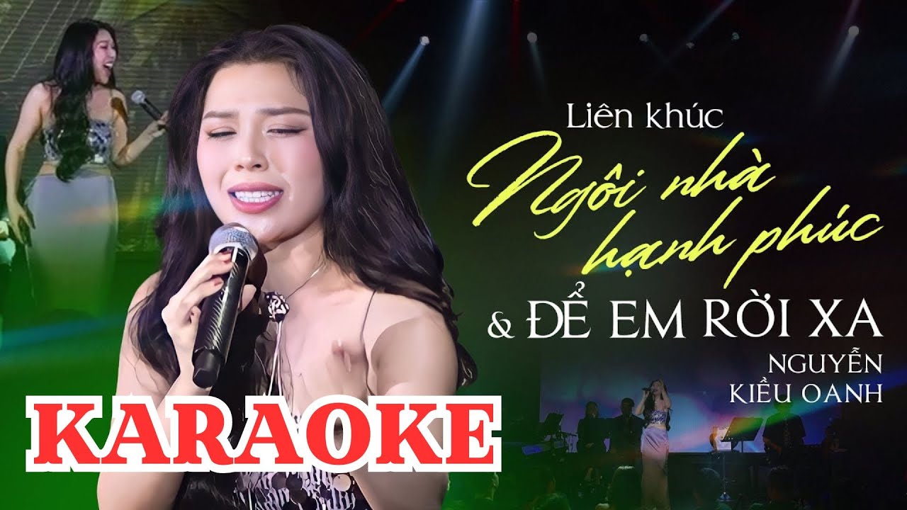 [ KARAOKE ] MASHUP NGÔI NHÀ HẠNH PHÚC - ĐỂ EM RỜI XA | NGUYỄN KIỀU OANH || Bản Phối Mới