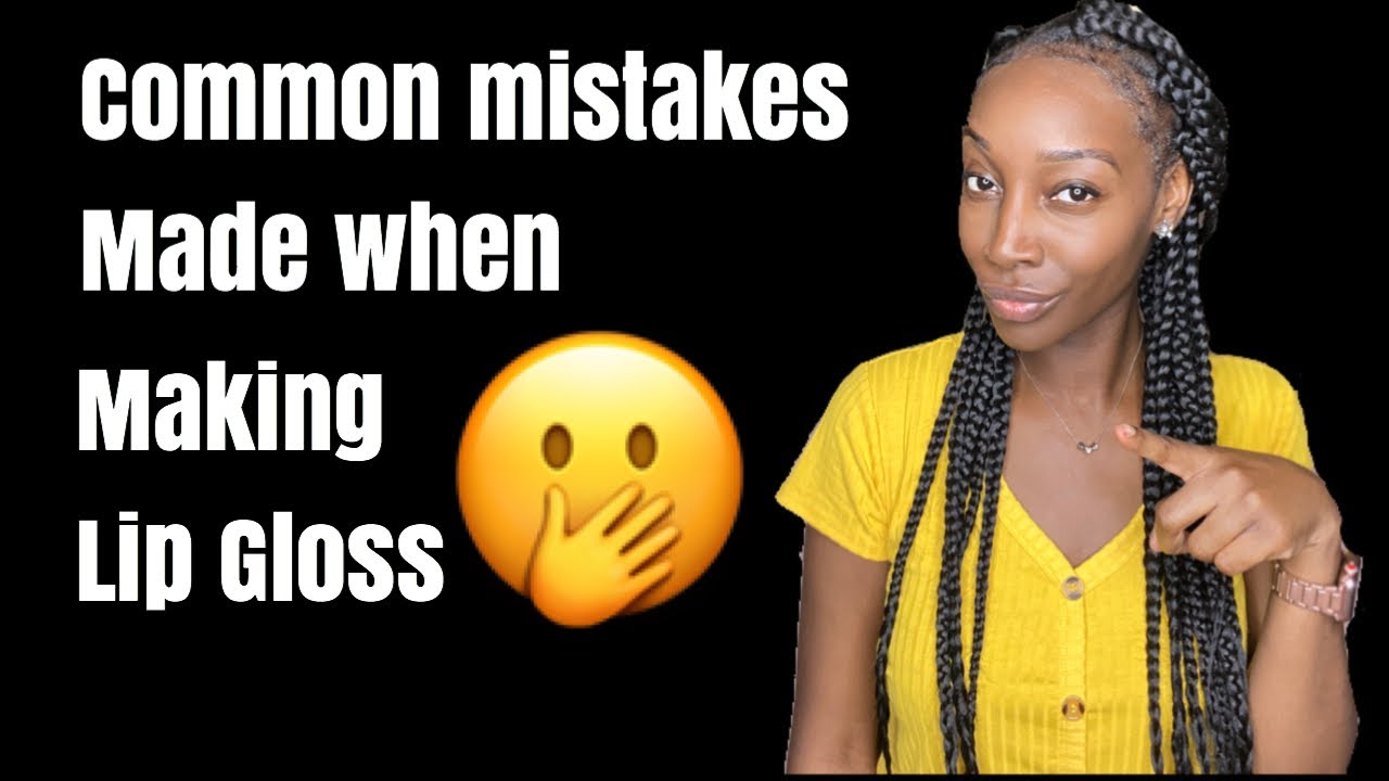 Common Mistakes Made When Making Lip Gloss|10kGiveaway