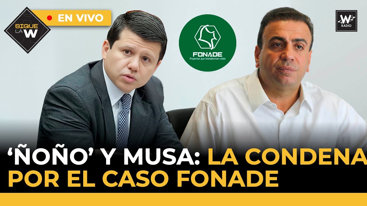 Ñoño y Musa: La condena por el caso Fonade / ¿Protocolo para estudiantes transgénero? | Sigue La W